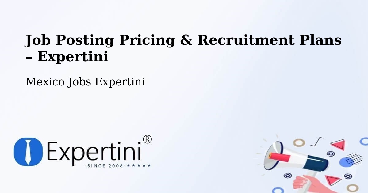 Job Posting Pricing & Recruitment Plans – Caucel - Caucel, Mexico Jobs Expertini